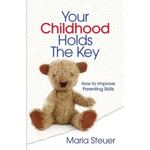 (영문도서) Your Childhood Holds The Key: How to Improve Parenting Skills Paperback, Hasmark Publishing Internat..., English, 9781774820292