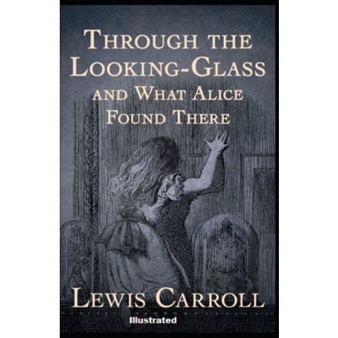 Through the Looking Glass Illustrated Paperback, Independently Published, English, 9798591963835