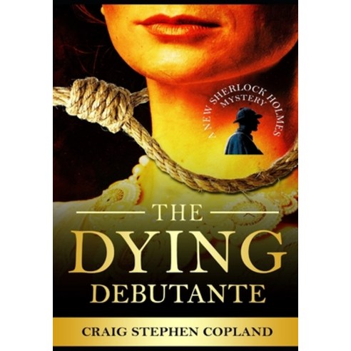 (영문도서) The Adventure of the Dying Debutante - Large Print: A New Sherlock Holmes Mystery Paperback, Independently Published, English, 9798544887164