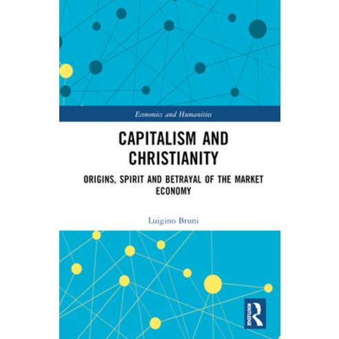 (영문도서) Capitalism and Christianity: Origins Spirit and Betrayal of the Market Economy Hardcover, Routledge, English, 9781032524016
