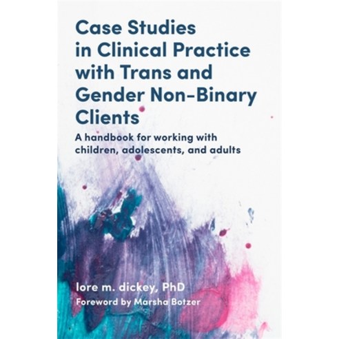 Case Studies in Clinical Practice with Trans and Gender Non-Binary Clients: A Handbook for Working w... Paperback, Jessica Kingsley Publishers