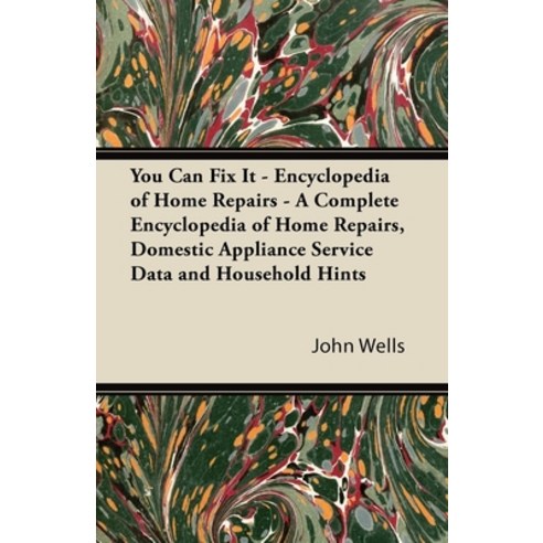 (영문도서) You Can Fix It - Encyclopedia of Home Repairs - A Complete Encyclopedia of Home Repairs Dome... Paperback, Schwarz Press, English, 9781447423171