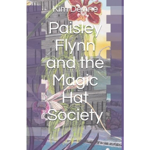(영문도서) Paisley Flynn and the Magic Hat Society Paperback, Independently Published, English, 9798536956823