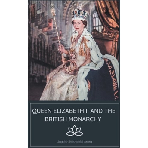 (영문도서) Queen Elizabeth II and the British Monarchy Paperback, Jagdish Arora, English, 9798223671206