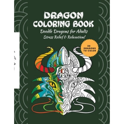 Dragon coloring book: Doodle dragons for Adults stress relief & relaxation Perfect Chinese dragons ... Paperback, Independently Published, English, 9798722789280