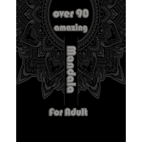 over 90 amazing mandala for adults: Mandalas-Coloring Book For Adults-Top Spiral Binding-An Adult Co... Paperback, Independently Published, English, 9798694867306