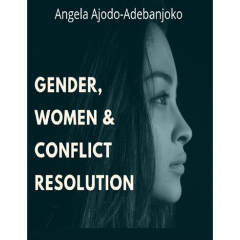 Gender Women and Conflict Resolution Paperback, Independently Published, English, 9798720530457
