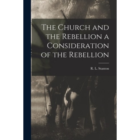 (영문도서) The Church and the Rebellion a Consideration of the Rebellion Paperback, Legare Street Press, English, 9781018979168