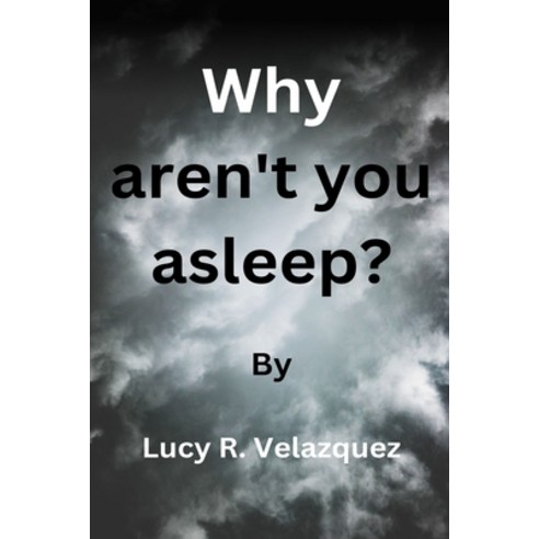 (영문도서) Why aren''t you asleep? Paperback, Independently Published, English, 9798863887227