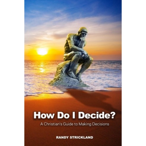 How Do I Decide?: A Christian''s Guide to Making Decisions Paperback, Independently Published, English, 9798581423202