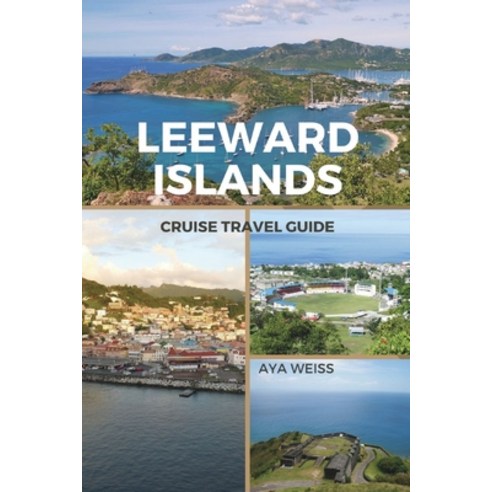 (영문도서) Leeward Islands Cruise Travel Guide Paperback, Blurb, English, 9798210725530