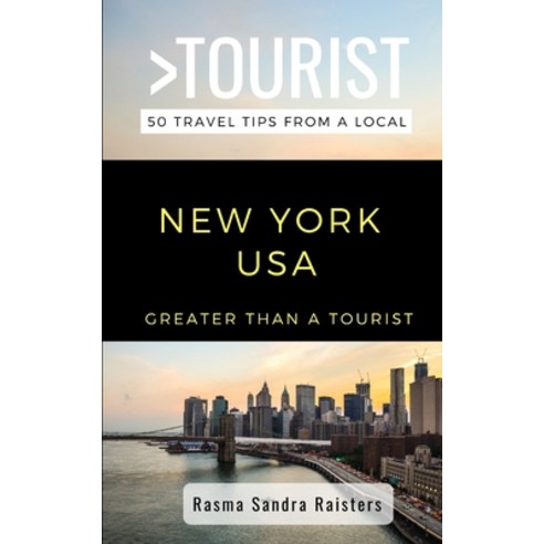 Greater Than a Tourist- NEW YORK USA: 50 Travel Tips from a Local Paperback, Independently Published