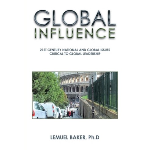 (영문도서) Global Influence: 21St Century National and Global Issues Critical to Global Leadership Paperback, Xlibris Us, English, 9781669855071