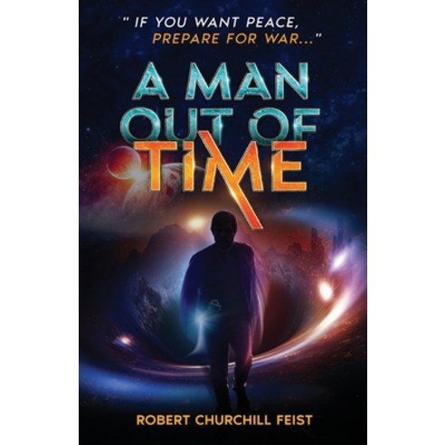 (영문도서) A Man Out Of Time: If you want peace prepare for war Paperback, Independently Published, English, 9798328892476