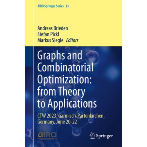 (영문도서) Graphs and Combinatorial Optimization: From Theory to Applications: CTW 2023 Garmisch-Parten... Hardcover, Springer, English, 9783031468254