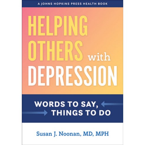 Helping Others with Depression: Words to Say Things to Do Hardcover, Johns Hopkins University Press