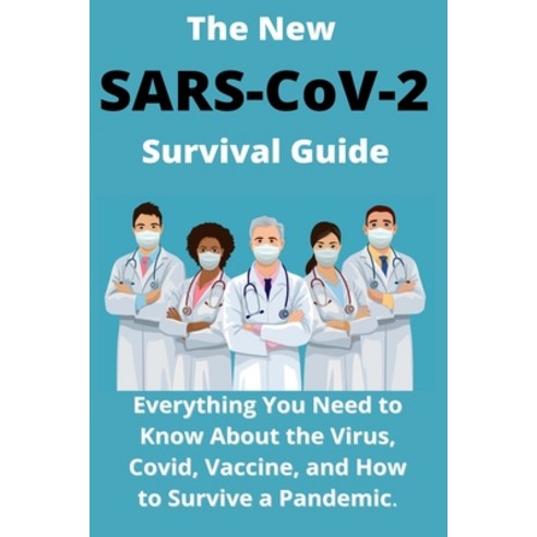 (영문도서) The New SARS-CoV-2 Survival Guide: 2021 Everything You Need to Know About the Virus Covid Vaccine ... Paperback, Independently Published, English, 9798592233173