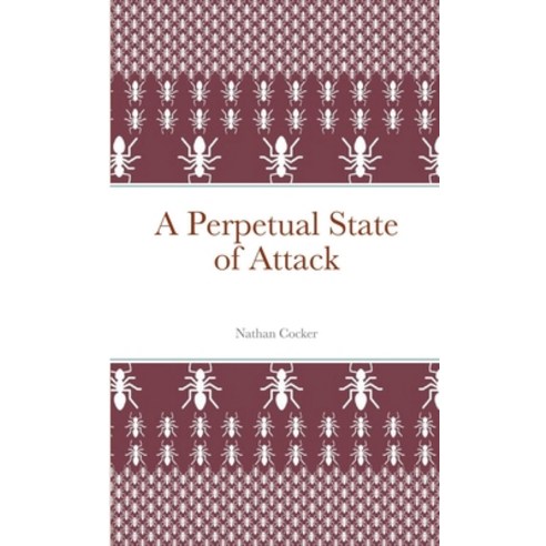 A Perpetual State of Attack Paperback, Lulu.com