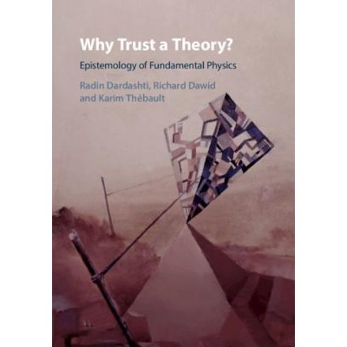 Why Trust a Theory?: Epistemology of Fundamental Physics Hardcover, Cambridge University Press, English, 9781108470957