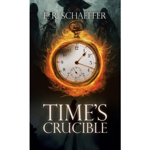 (영문도서) Time''s Crucible Hardcover, Archway Publishing, English, 9781665743891