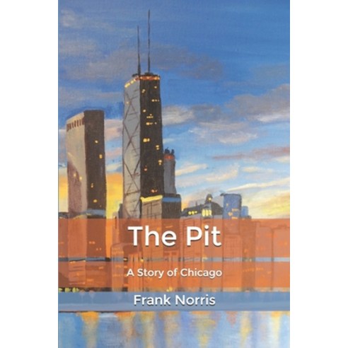 (영문도서) The Pit: A Story of Chicago Paperback, Independently Published, English, 9798622111877