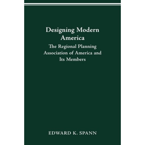 Designing Modern America: The Regional Planning Association of America and Its Members Paperback, Ohio State University Press, English, 9780814257555