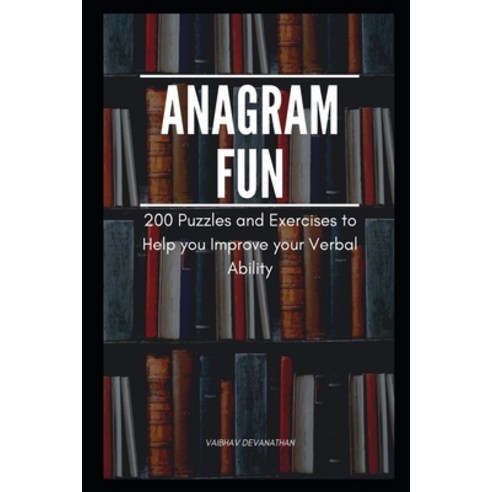 Anagram Fun: 200 Puzzles and Exercises to Help you Improve your Verbal Ability Paperback, Independently Published, English, 9798596115772