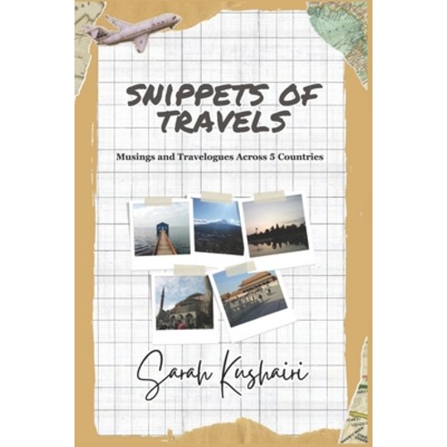 (영문도서) Snippets of Travels: Musings and Travelogues Across 5 Countries Paperback, Independently Published, English, 9798876126238