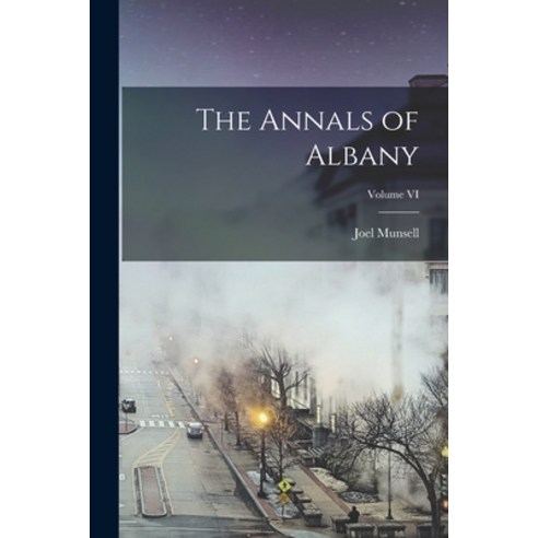 (영문도서) The Annals of Albany; Volume VI Paperback, Legare Street Press, English, 9781016656658