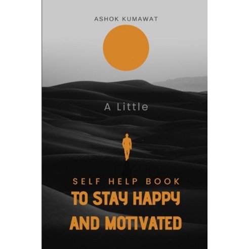 (영문도서) A Little Self Help Book to Stay Happy and Motivated Paperback, Independently Published, English, 9798852935458