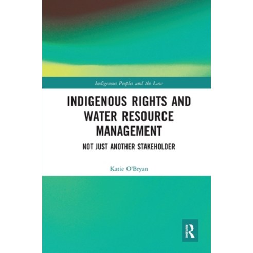 Indigenous Rights and Water Resource Management: Not Just Another Stakeholder Paperback, Routledge, English, 9780367664855