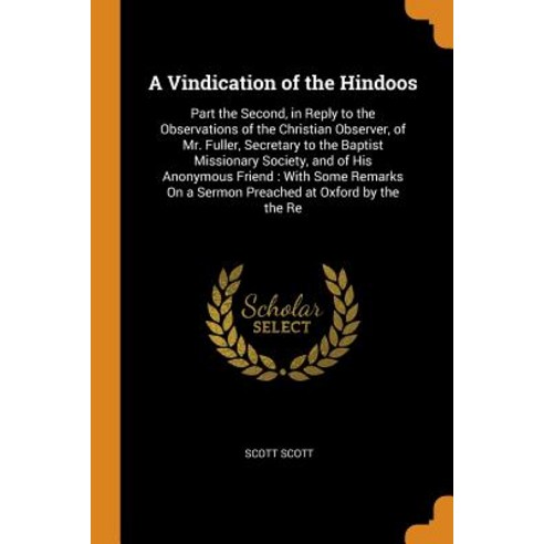 (영문도서) A Vindication of the Hindoos: Part the Second in Reply to the Observations of the Christian ... Paperback, Franklin Classics, English, 9780342398249