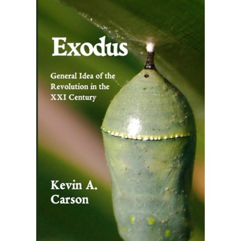 Exodus: General Idea of the Revolution in the XXI Century Paperback, Independently Published, English, 9798598532225
