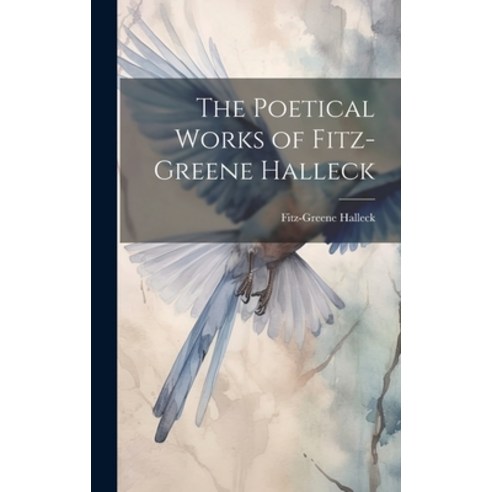 (영문도서) The Poetical Works of Fitz-Greene Halleck Hardcover, Legare Street Press, English, 9781020824326