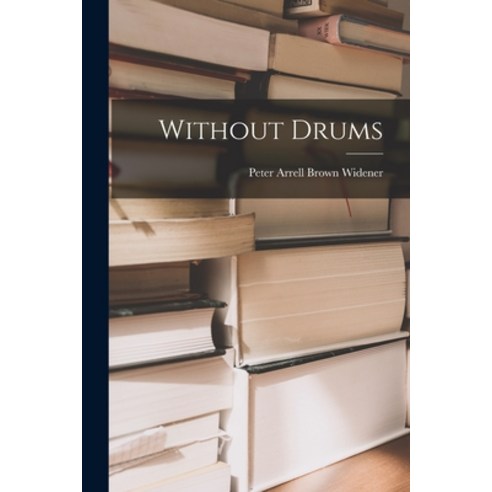 (영문도서) Without Drums Paperback, Hassell Street Press, English, 9781015100602