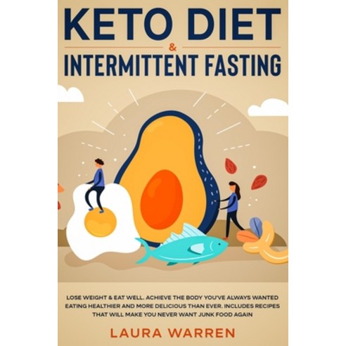 Keto Diet & Intermittent Fasting 2-in-1 Book: Burn Fat Like Crazy While Eating Delicious Food Going ... Paperback, Native Publisher