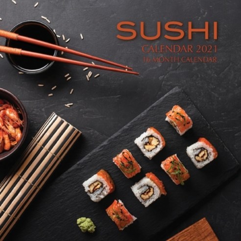 Sushi Calendar 2021: 16 Month Calendar Paperback, Independently Published