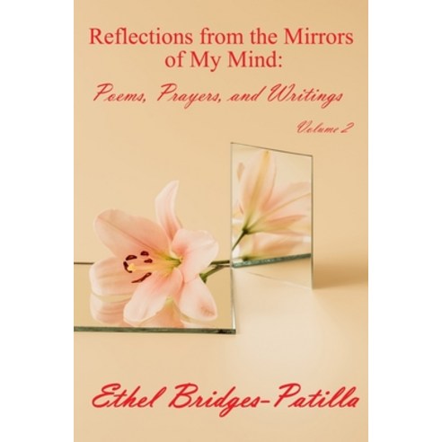 Reflections from the Mirrors of My Mind: Poems Prayers and Writings (Volume 2) Paperback, Independently Published