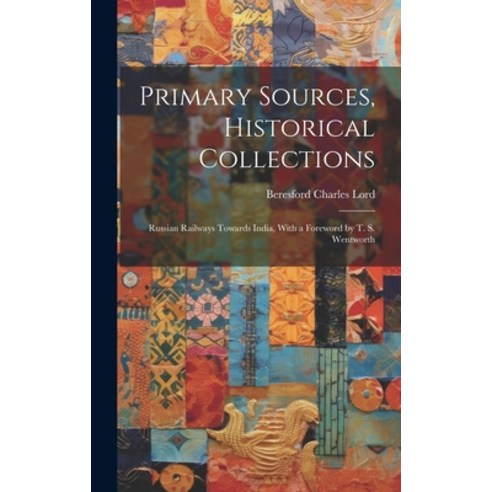 (영문도서) Primary Sources Historical Collections: Russian Railways Towards India With a Foreword by T... Hardcover, Legare Street Press, English, 9781020949357