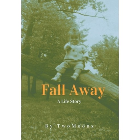 (영문도서) Fall Away: A Life Story Hardcover, Westwood Books Publishing, English, 9781648037450