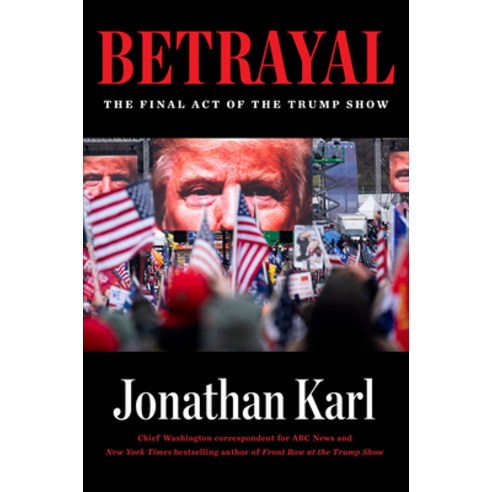 Betrayal:The Final Act of the Trump Show, Dutton Books, English, 9780593186329