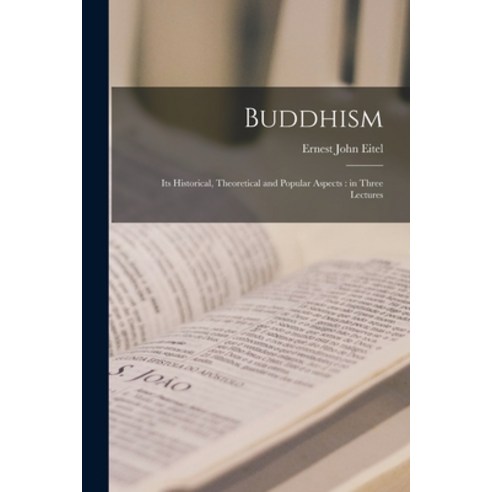 (영문도서) Buddhism: Its Historical Theoretical and Popular Aspects: in Three Lectures Paperback, Legare Street Press, English, 9781015125728