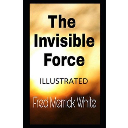 (영문도서) The Invisible Force Illustrated Paperback, Independently Published, English, 9798463070050