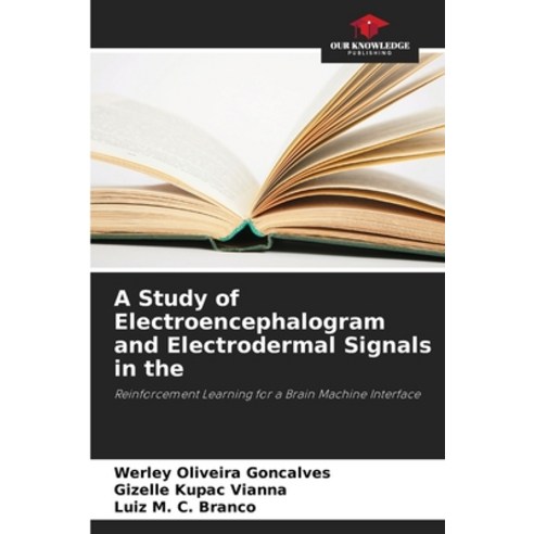 (영문도서) A Study of Electroencephalogram and Electrodermal Signals in the Paperback, Our Knowledge Publishing, English, 9786207190140