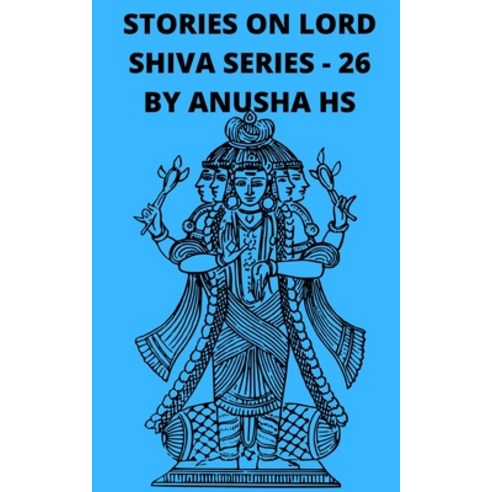 (영문도서) Stories on lord Shiva series - 26: From various sources of Shiva Purana Paperback, Independently Published, English, 9798869688590