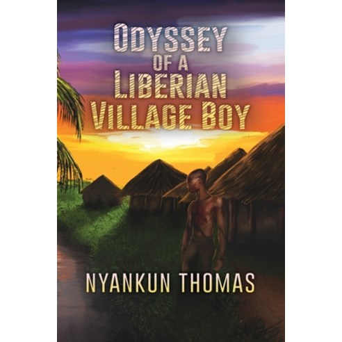(영문도서) Odyssey of a Liberian Village Boy Paperback, Dorrance Publishing Co., English, 9781480999978
