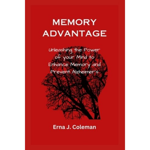 (영문도서) Memory Advantage: Unleashing the Power of your Mind to Enhance Memory and Prevent Alzheimer''s Paperback, Independently Published, English, 9798856814520