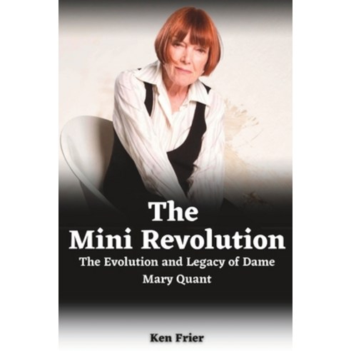 (영문도서) The Mini Revolution: The Evolution and Legacy of Dame Mary Quant Paperback, Independently Published, English, 9798391253549
