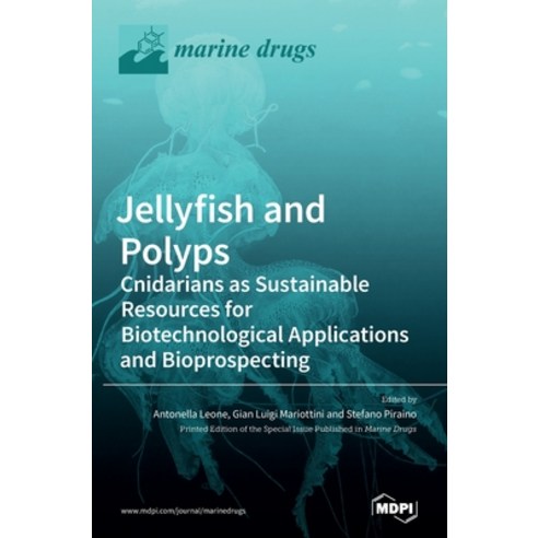 Jellyfish and Polyps: Cnidarians as Sustainable Resources for Biotechnological Applications and Biop... Hardcover, Mdpi AG, English, 9783039432080