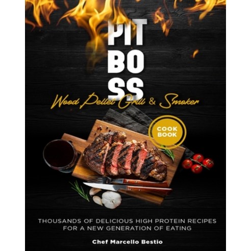 (영문도서) Pit Boss Wood Pellet Grill & Smoker Cookbook: Thousands of Delicious High Protein Recipes for... Paperback, Wood Pellet Grill and Smoker, English, 9781802959888
